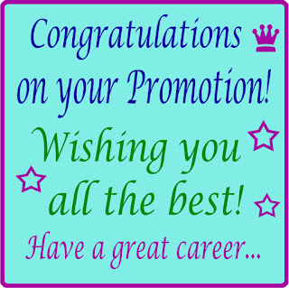 Congratulations on your promotion! Wishing you all the best! Have a great career...