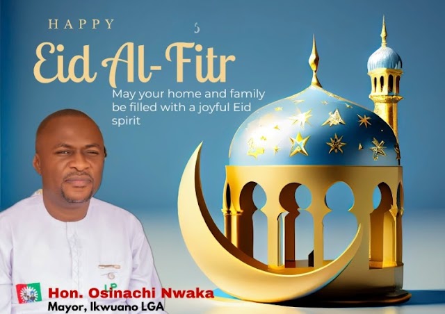 Eid-el-Fitr:  Ikwuano Mayor Fetes Muslims, Urges Empathy With The Needy