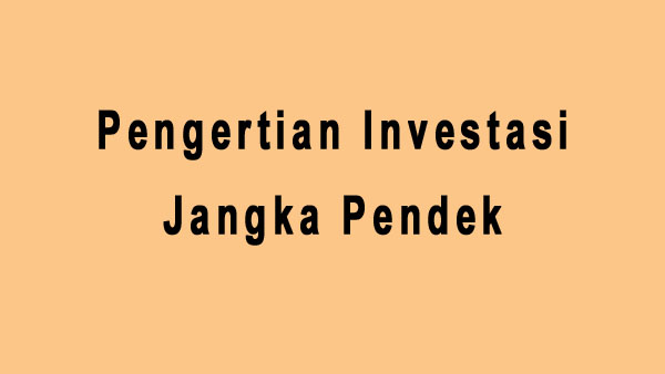 Pengertian Investasi Jangka Pendek.jpg