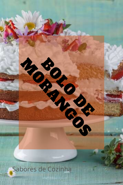 Sabores de Cozinha- Bolo de morangos