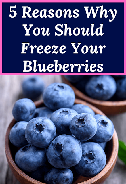 5 Reasons Why You Should Freeze Your Blueberries