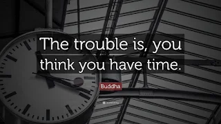 You Think You Have Time