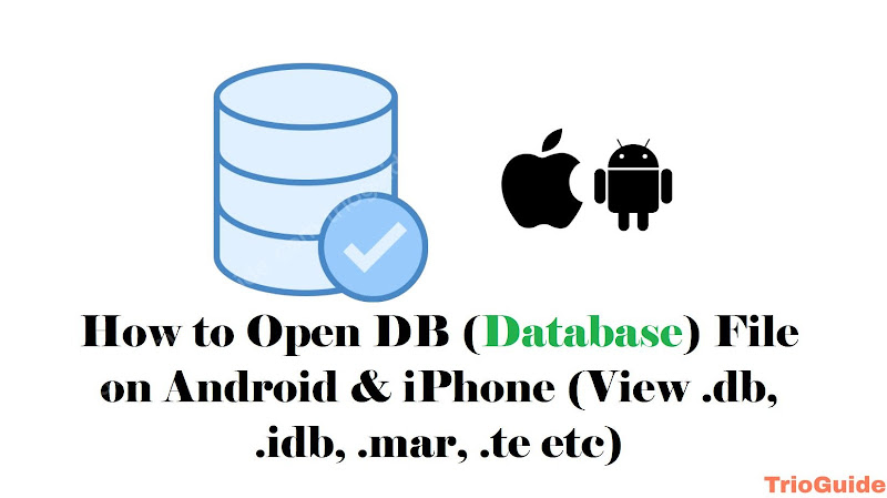 How to Open DB (Database) File on Android & iPhone (View .db, .idb, .mar, .te etc)