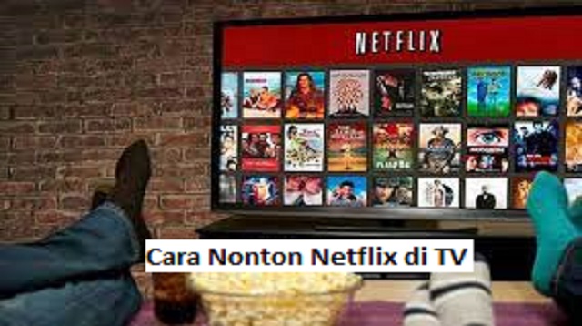 Cara Nonton Netflix di TV