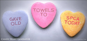 candy hearts: Gave old towels to SPCA today.