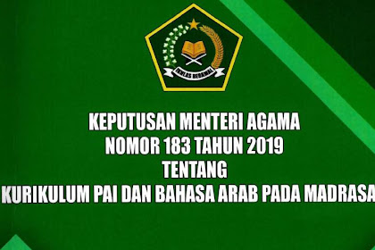 KEPUTUSAN MENTERI AGAMA (KMA) REPUBLIK INDONESIA NOMOR 183 TAHUN 2019 TENTANG KURIKULUM PENDIDIKAN AGAMA ISLAM DAN BAHASA ARAB PADA MADRASAH 