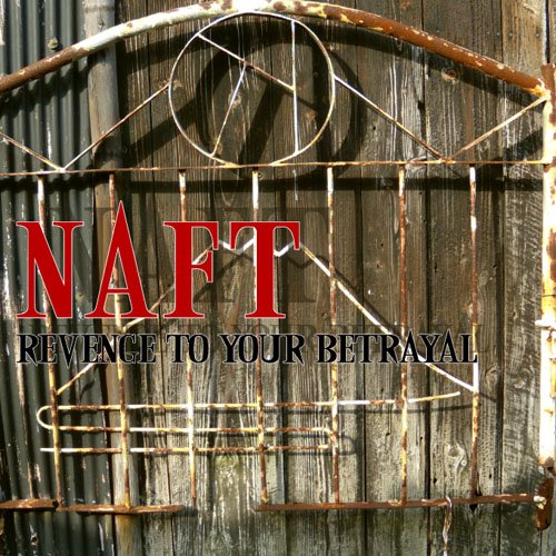<center>NAFT - Revenge To Your Betrayal (2012)</center>