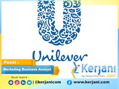 KERJANI.com - Lowongan kerja PT Unilever Indonesia Tbk untuk posisi Marketing Business Analyst bulan Agustus 2022