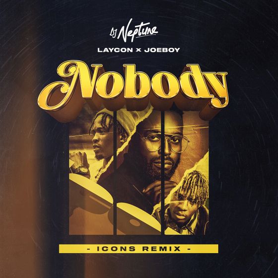 [Music] Nobody By Dj Neptune Ft. Laycon & Joeboy (Icon Remix)