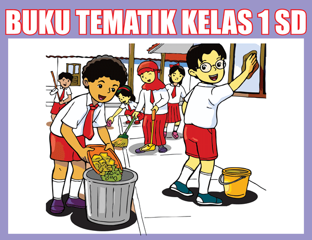 Buku Tematik Kelas 1 SD/MI Kurikulum 2013, Buku, Buku Guru, Buku Kurikulum Nasional, Buku Siswa, Download, Buku Pelajaran, SD, Kelas 1, Kurikulum 2013, PDF, 