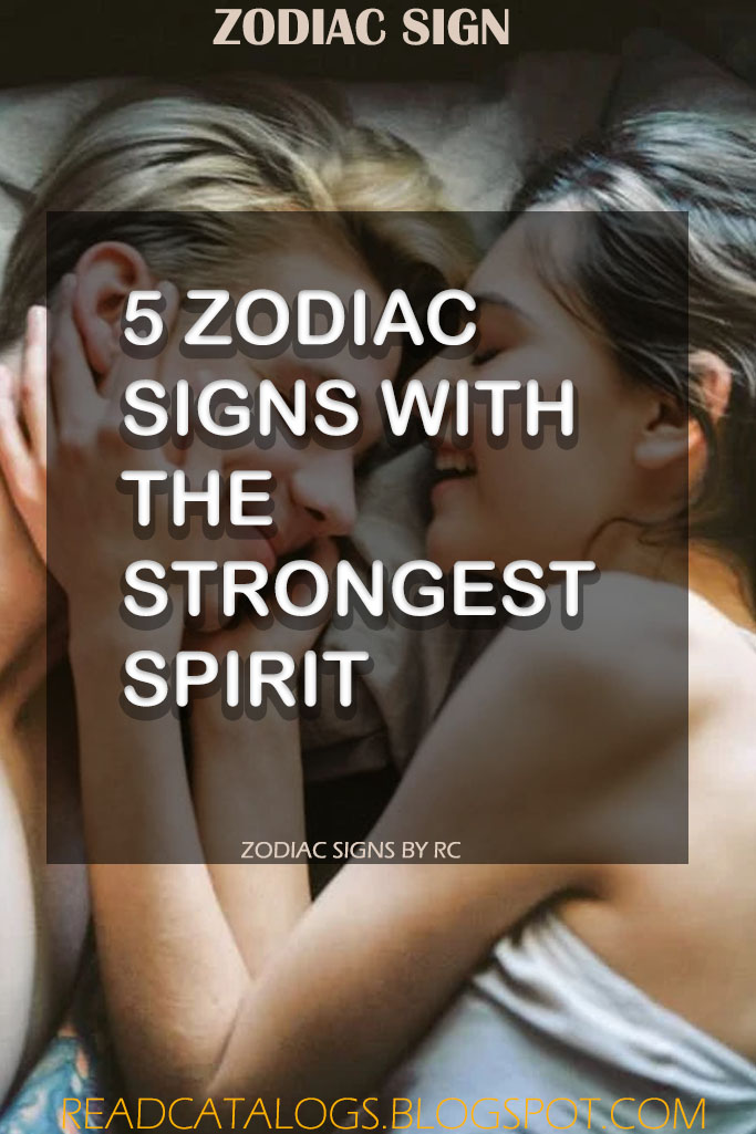 5 Zodiac Signs With The Strongest Spirit