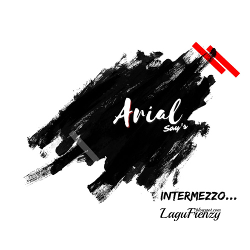 Download Lagu ARIAL Says - Intermezzo (Full Song)