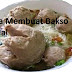 CARA MEMBUAT BAKSO RUDAL