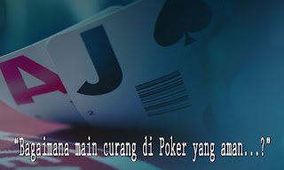 ingin main curang di poker idn yang 100% aman