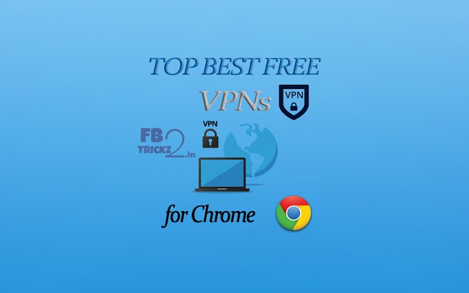 Top 5 Best Free VPN Extensions for Chrome PC 2017 - FbTrickz2.in