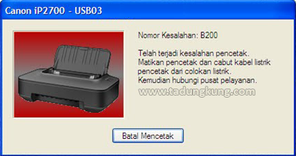 Error B200 pada printer Canon iP2770, iP3680, MP258, MP287 ...