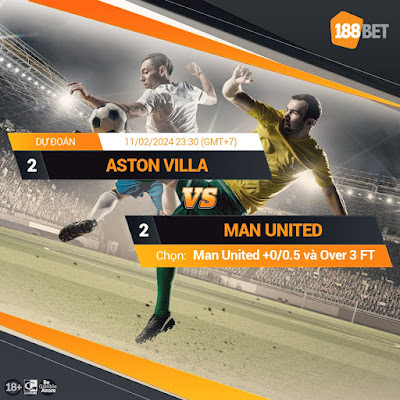 Nhận định Ngoại hạng Anh  Aston Villa vs Man United, 23h30 ngày 11/02