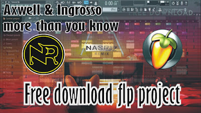 flp download, free download flp, fl studio project, fl studio, axwell Λ ingrosso, more than you know