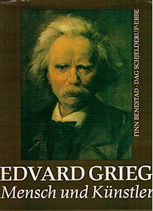 Edvard Grieg: Mensch und Künstler