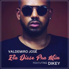  Valdemiro José - Ela disse Pra Mim (feat. Dikey)