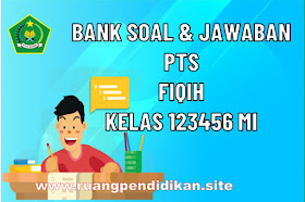 Bank Soal PTS Fiqih Kelas 1, 2, 3, 4, 5, 6 SD/MI Semester 1 Sesuai KMA 183 Tahun 2022/2023