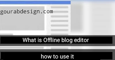 What is Offline Blog Editor, Top-5 Best Offline Blog Editor