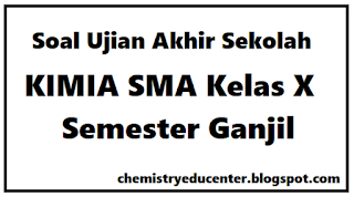 soal uas kimia kelas x semester ganjil