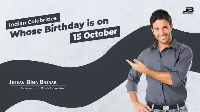Indian Celebrities with 15 October Birthday - Jeevan Bima Bazaar Locator