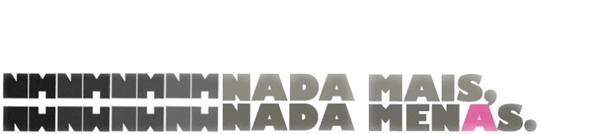 nada mais, nada menas.
