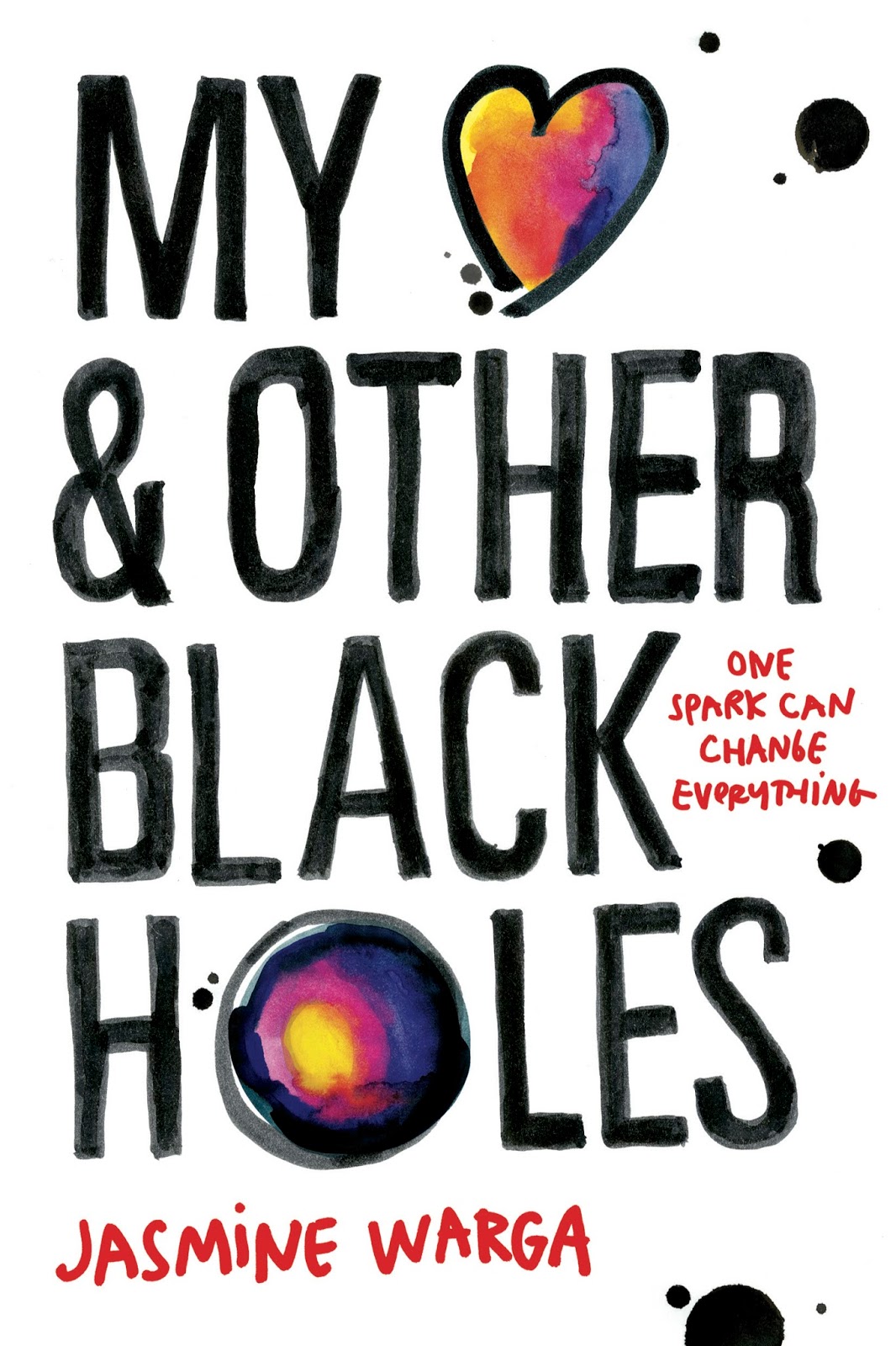 MY HEART AND OTHER BLACK HOLES by Jasmine Warga (Balzer + Bray, HarperCollins, Winter 2015)