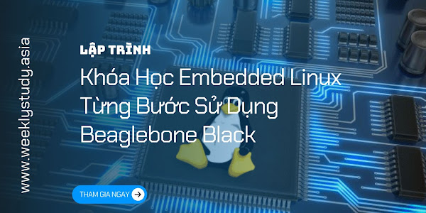 Giới Thiệu Khóa Học Embedded Linux Từng Bước Sử Dụng Beaglebone Black [Mã - 7584 A]