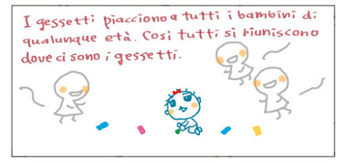 I gessetti piacciono a tutti i bambinidi qualunqua era'. Cosi tutti si riuniscono dove ci sono i gessetti.