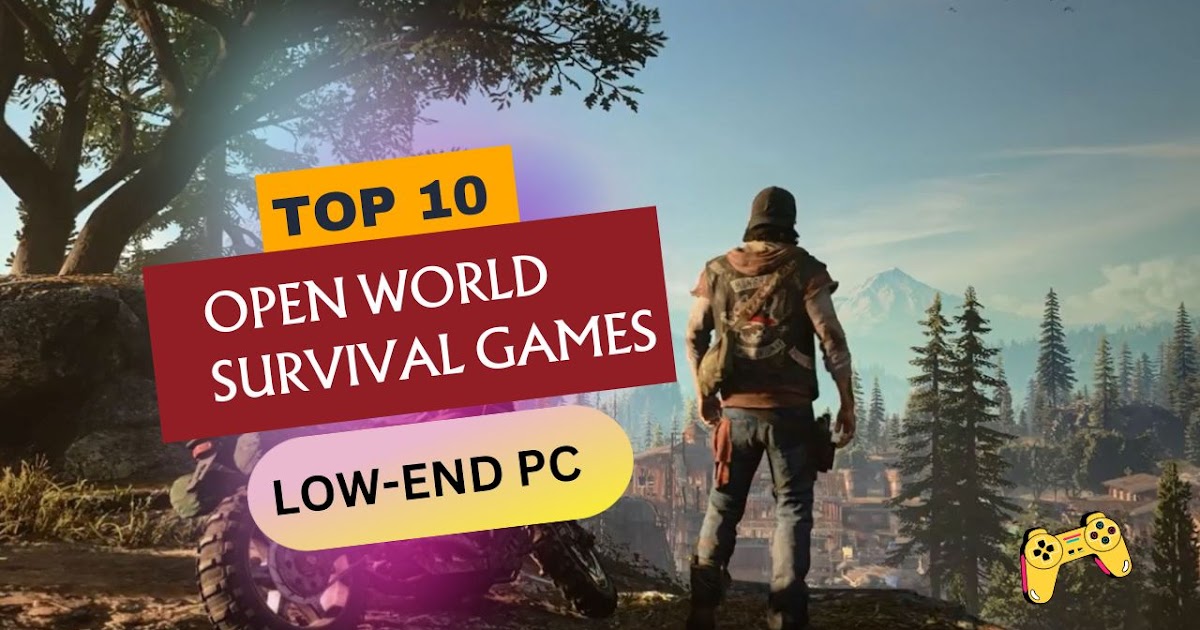 10 Best Open World Survival Games for Low-End PC