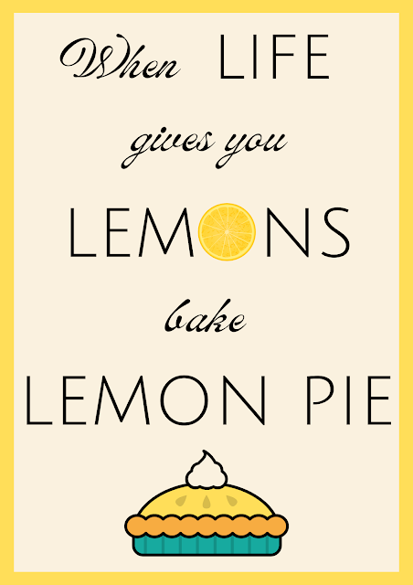 When Life Gives You Lemons Bake Lemon Pie - free wall art printable