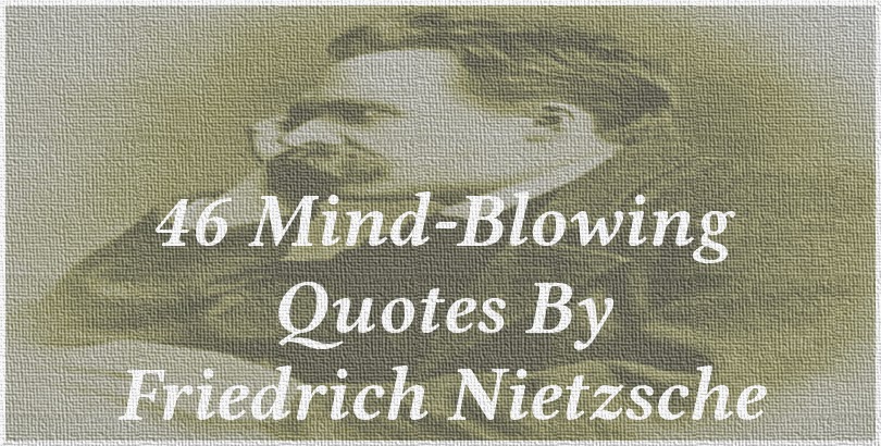 46 Mind-Blowing Quotes By Friedrich Nietzsche