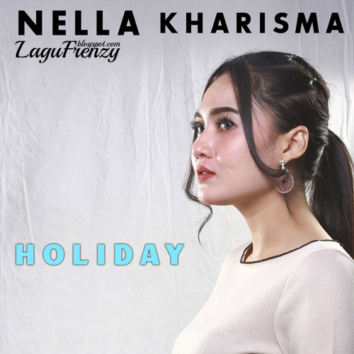 Download Lagu Nella Kharisma - Holiday