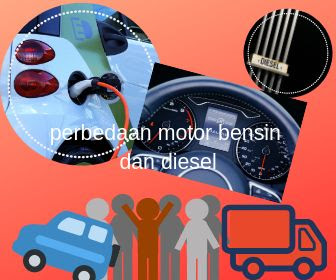 perbedaan motor bensin dan diesel pada kendaraan