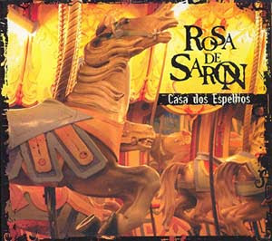 Rosa de Saron - Casa dos Espelhos 2005