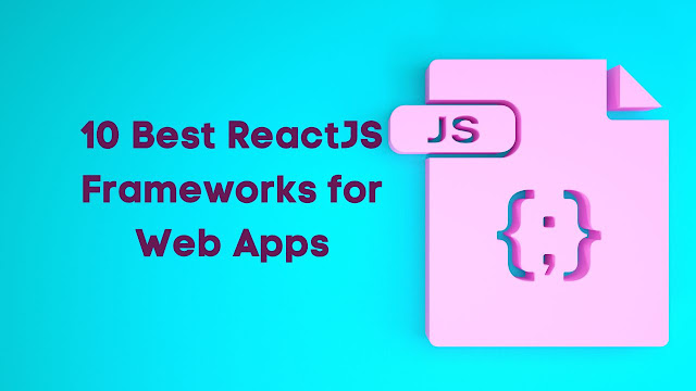 10 Best ReactJS Frameworks for Web Apps