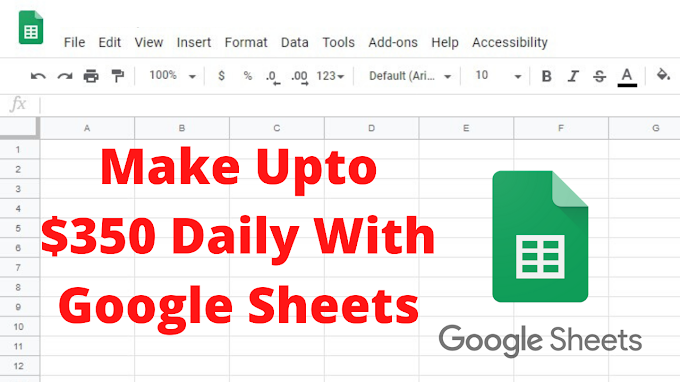 Make Money with Google Sheets - Up to $350 Daily - Method Available Worldwide