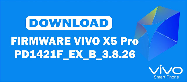Download Firmware Vivo X5 Pro PD1421F_EX_B_3.8.26