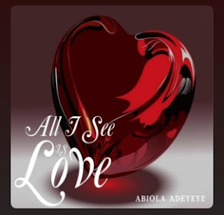 Abiola Adeyeye - All I See Is Love Lyrics