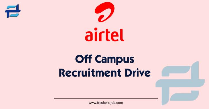 Airtel Off Campus Drive 2024