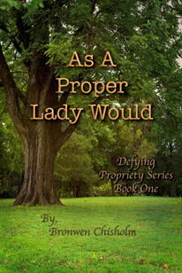 Book cover: As a Proper Lady Would by Bronwen Chisholm