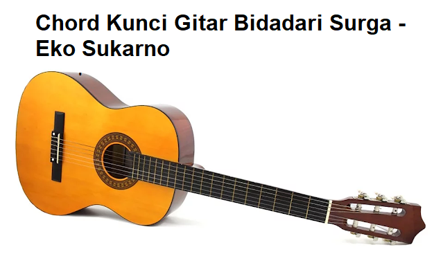 Chord Kunci Gitar Bidadari Surga Eko Sukarno