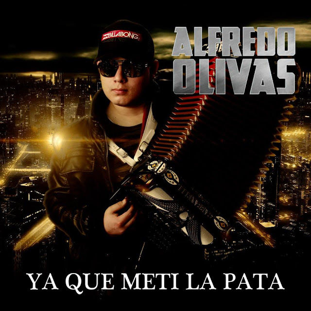 Alfredo Olivas – Ya Que Metí La Pata (Estudio Con Banda 2013)