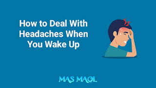 How to Deal With Headaches When You Wake Up