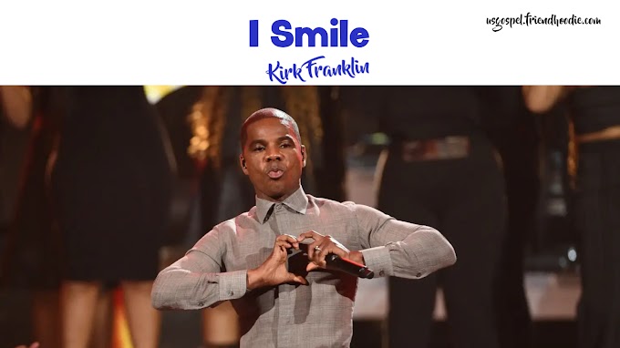 Kirk Franklin ~ I Smile[Mp3 download & Lyrics]