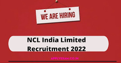 NCL India Limited Recruitment 2022 @ www.nclindia.in