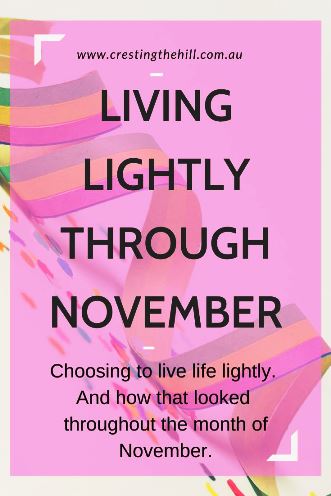 Choosing to live life lightly.  And how that looked  throughout the month of November.